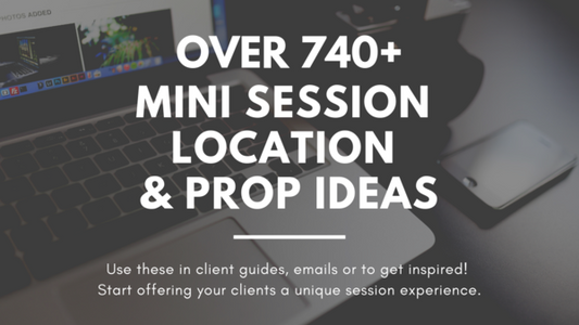 740+ Mini Session, Location & Prop Ideas for Photographers